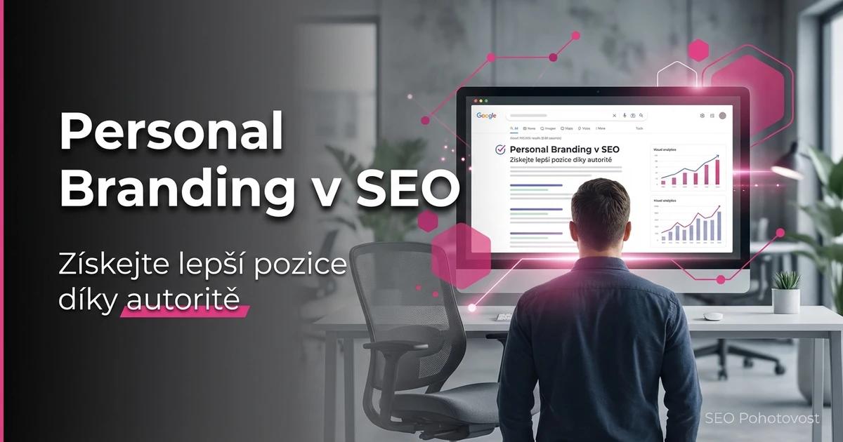 Personal branding v SEO: osobní značka jako aktivum ve vyhledávání