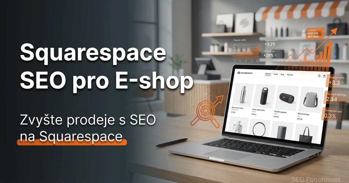 Squarespace SEO: Kompletní návod optimalizace pro rok 2026