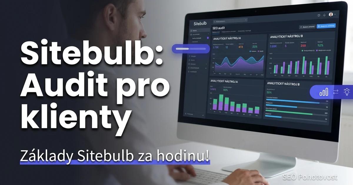 Sitebulb recenze 2026 – vizuální nástroj pro technický SEO audit