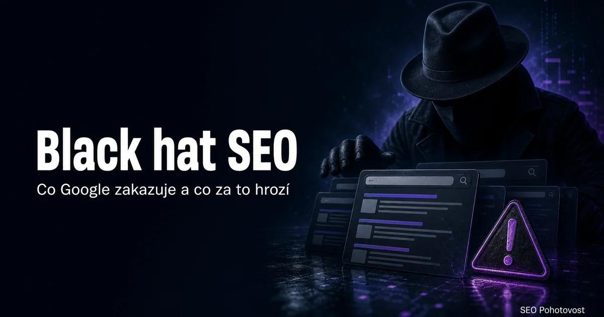 Black hat SEO: zakázané techniky a co za ně hrozí