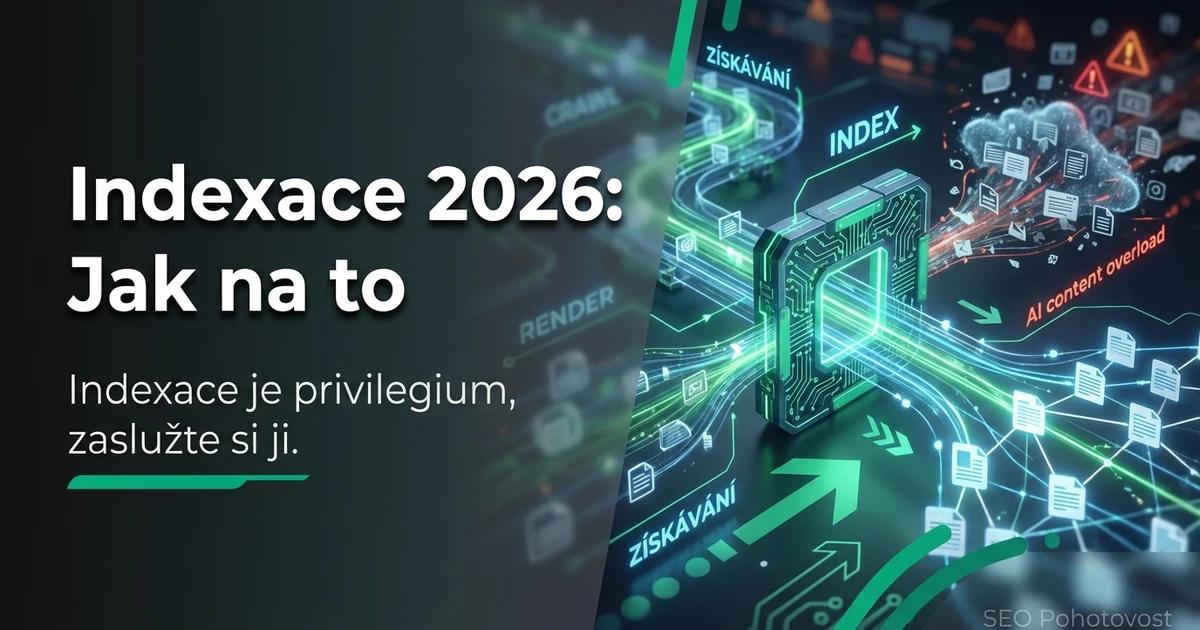 Crawlování a indexace: Proč Google ignoruje obsah 2026