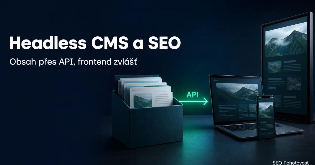 Headless CMS a SEO: obsah přes API, oddělený frontend a co z něj vidí Google