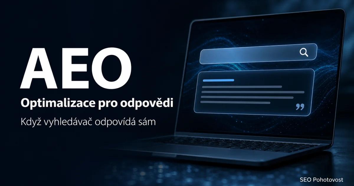 Optimalizace pro odpovědi (AEO): kde vyhledávače odpovídají místo výsledků
