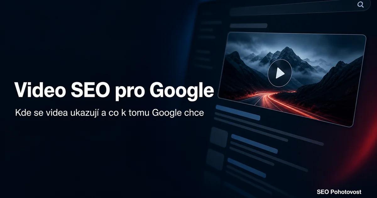 Video SEO pro Google: kde se videa zobrazují a co k tomu Google potřebuje