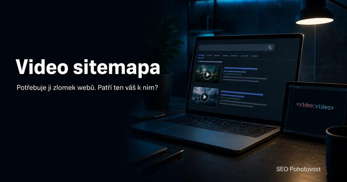 Video sitemapa: co Google potřebuje k indexaci videa na vašem webu