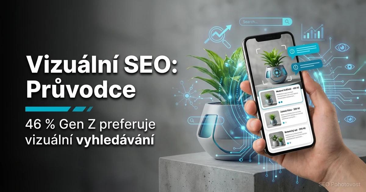 Vizuální Vyhledávání SEO: Optimalizace pro Google Lens 2026