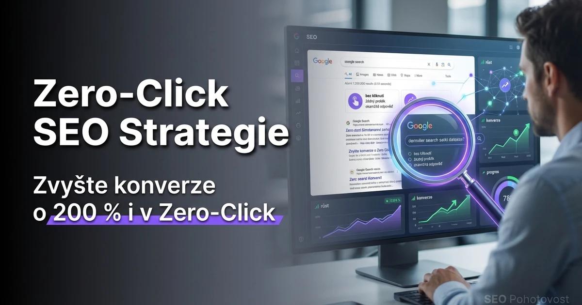 Zero-Click Searches: Jak přežít ve světě, kde Google krade návštěvnost