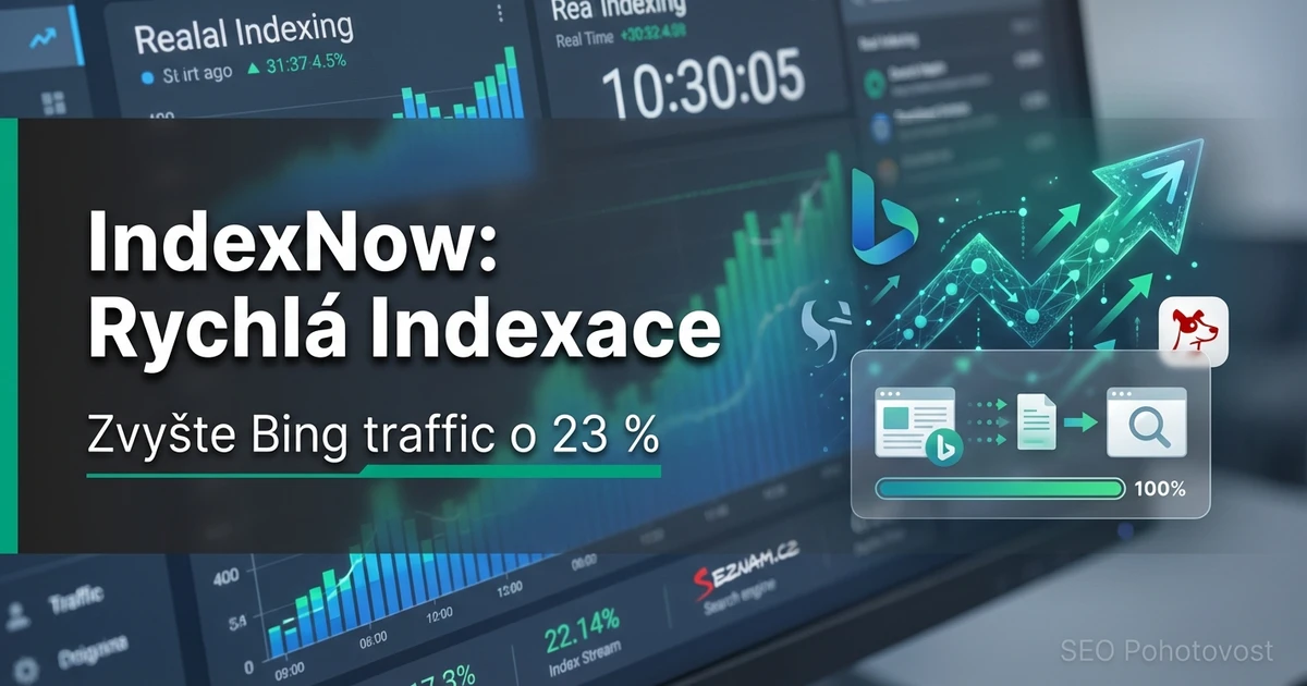 IndexNow: Jak Dostat Obsah do Bingu a Seznamu Během Minut
